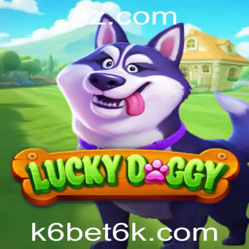 Descubra o Empolgante Mundo de LuckyDoggy e a Estratégia K6 Bet